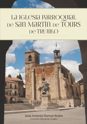 Descubre la Historia y Belleza de la Iglesia de San Martín en Trujillo