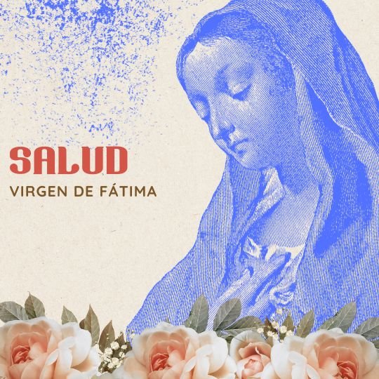 Oración a la Virgen de Fátima por la salud: un refugio en tiempos difíciles